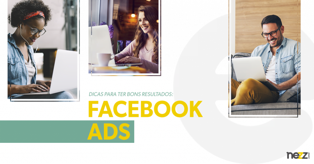 Facebook Ads: dicas simples para ter um bom resultado em sua campanha.